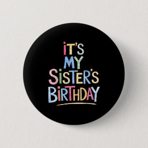 Funny It's My Sister's Birthday Sketch Pencil Arti 6 Cm Round Badge
