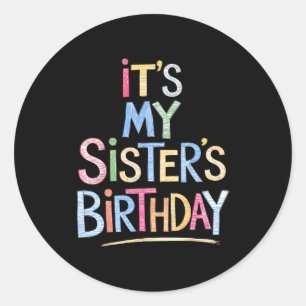 Funny It's My Sister's Birthday Sketch Pencil Arti Classic Round Sticker