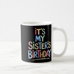 Funny It's My Sister's Birthday Sketch Pencil Arti Coffee Mug<br><div class="desc">Funny It's My Sister's Birthday Sketch Pencil Artist For Kid</div>
