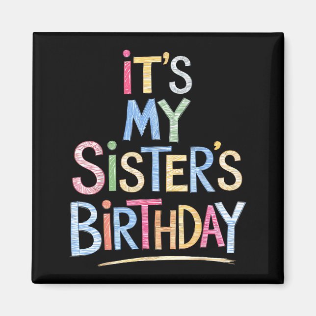 Funny It's My Sister's Birthday Sketch Pencil Arti Magnet (Front)