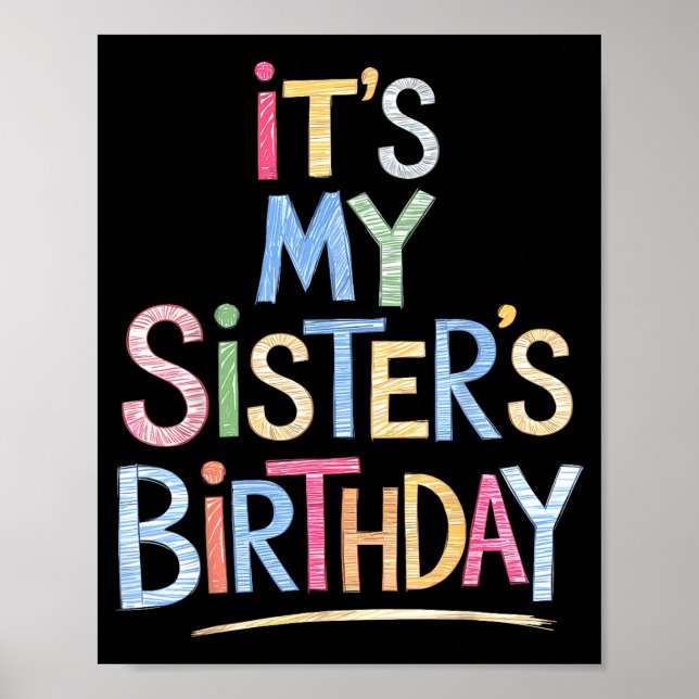 Funny It's My Sister's Birthday Sketch Pencil Arti Poster (Front)