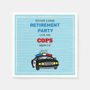 Funny Its Not A Good Party Until The Cops Show Up  Napkin