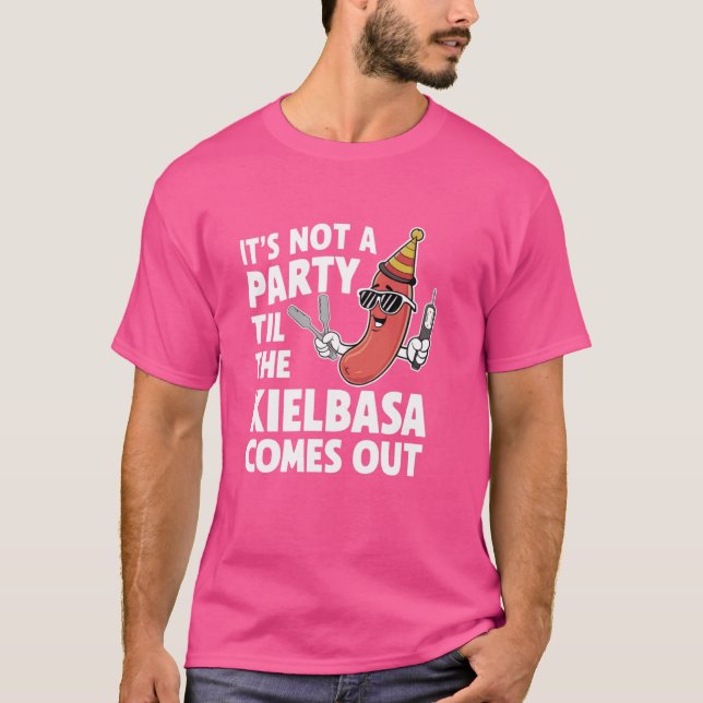 Funny It's Not A Party Till The Kielbasa Comes Out T-Shirt (Front)