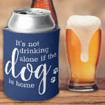 Funny Its Not Drinking Alone Dog Lover Pet Photo Can Cooler<br><div class="desc">Its Not Drinking Alone If Dog Is Home ! Surprise your favourite dog lover and beer lover with this cute personalised photo can cooler. Personalise with your favourite dog photo and name! Perfect dog dad gift for fathers day. Great gift from the dog . COPYRIGHT © 2020 Judy Burrows, Black...</div>