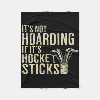 Funny It's Not Hoarding Hockey Sticks Tee Ice Hock Fleece Blanket