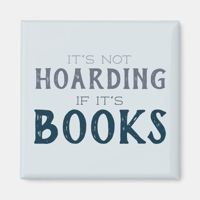 Funny "It's Not Hoarding if it's Books" Book Lover Magnet (Front)