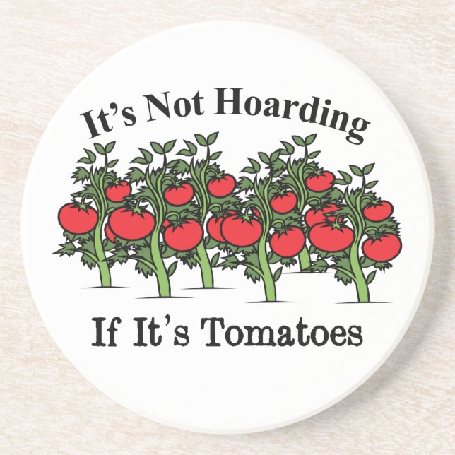 Funny It's Not Hoarding If It's Tomatoes Coaster (Front)