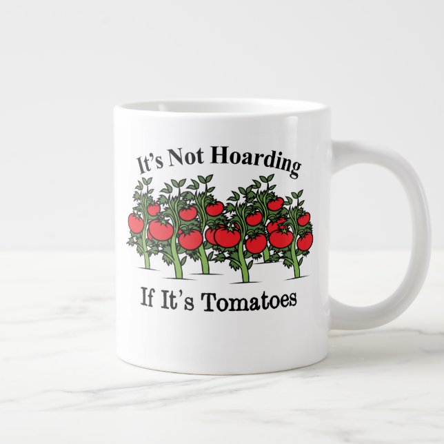 Funny It's Not Hoarding If It's Tomatoes Large Coffee Mug (Right)