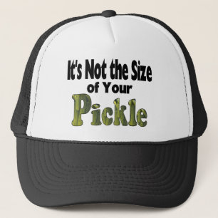 Funny Its Not the Size of Your Pickle Trucker Hat