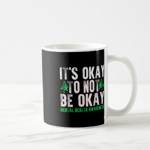 Funny Its Ok Not To Be Ok Mental Health Awareness  Coffee Mug