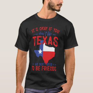 Funny It's Okay If You Don't Like Texas T-Shirt