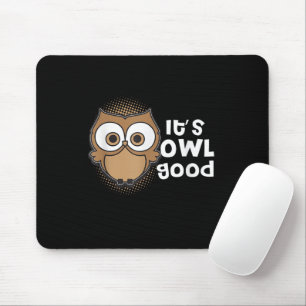 Funny Its Owl Good Gift animal lover Mouse Mat