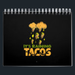 Funny Its Raining Tacos Taco Mexican Food Lover Calendar<br><div class="desc">Funny Its Raining Tacos Taco Mexican Food Lover</div>