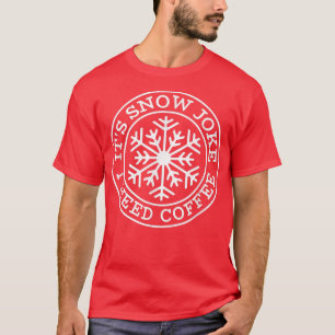 Funny It's Snow Joke I Need Coffee Pun Winter Snow T-Shirt