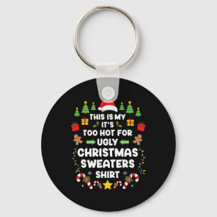 Funny It's Too Hot Ugly Christmas In July Sweaters Key Ring