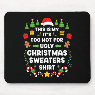 Funny It's Too Hot Ugly Christmas In July Sweaters Mouse Mat