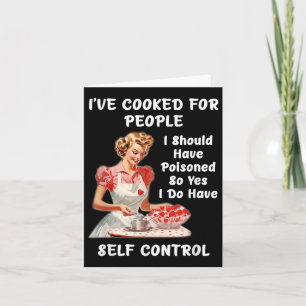 Funny I've Cooked For People I Should Have Isoned  Card