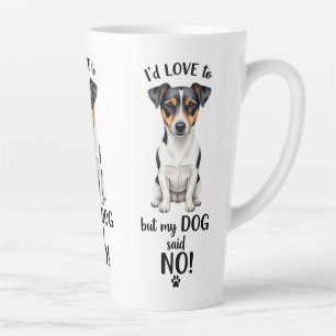 Funny Jack Russell I'd Love To But My Dog Said No! Latte Mug