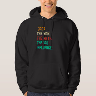 Funny. Jack. The Man. The Myth. The Bad Influence. Hoodie
