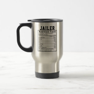 Funny Jailer Nutrition Facts Prison Staff Gift Travel Mug