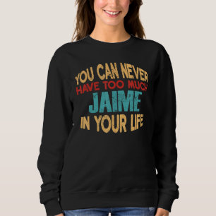 Funny Jaime Personalised First Name Joke Item Sweatshirt