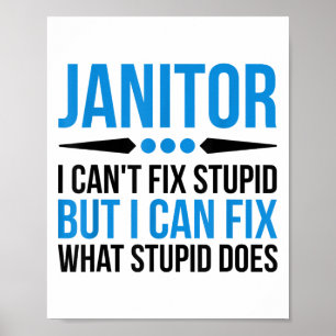 Funny Janitor - I Cant Fix Stud Poster