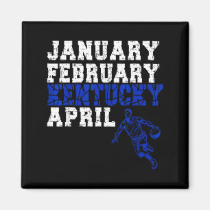 Funny January February Kentucky April Madness Magnet