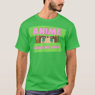 Funny Japanese Anime Anime Makes me Happy Japan T-Shirt