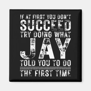 Funny Jay If At First You Don't Succeed Birthday J Magnet