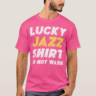 Funny Jazz Lucky Jazz Shirt Do Not Wash