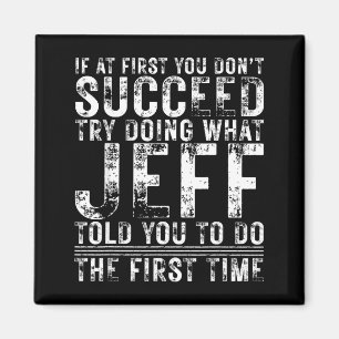 Funny Jeff If At First You Don't Succeed Birthday  Magnet