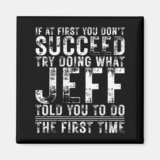 Funny Jeff If At First You Don't Succeed Birthday  Magnet (Front)