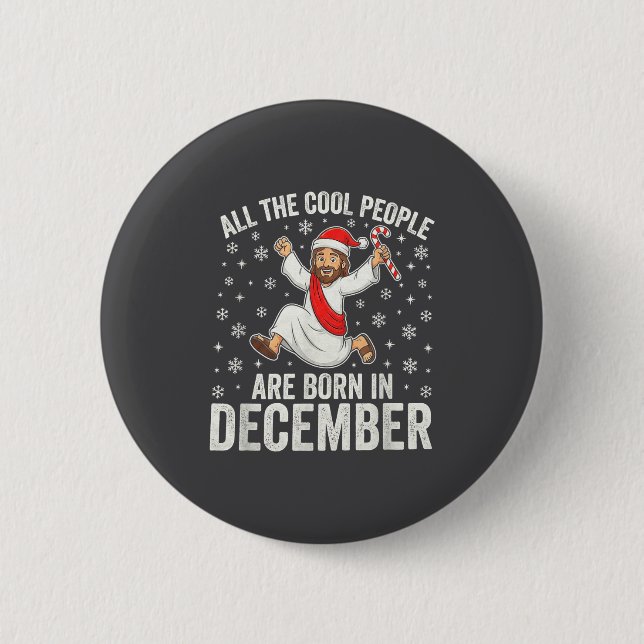 Funny Jesus Born In December Christmas Birthday Hu 6 Cm Round Badge (Front)
