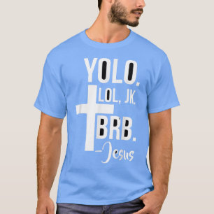 Funny Jesus Easter YOLO JK BRB Teting T-Shirt
