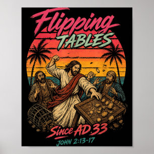 Funny Jesus Flipping Tables Since Ad 33 Christian Poster