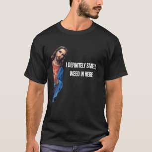 Funny Jesus I Definitely Smell Weed Here Religious T-Shirt