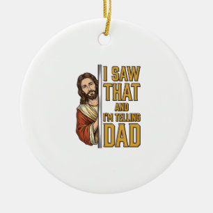 Funny Jesus I Saw That and Im Telling Dad Design_1 Ceramic Tree Decoration