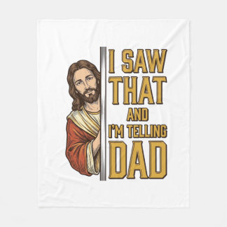Funny Jesus I Saw That and Im Telling Dad Design_1 Fleece Blanket