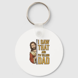 Funny Jesus I Saw That and Im Telling Dad Design_1 Key Ring