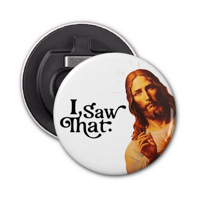 Funny Jesus I Saw That Art | Christian Humour Gift Bottle Opener (Front)