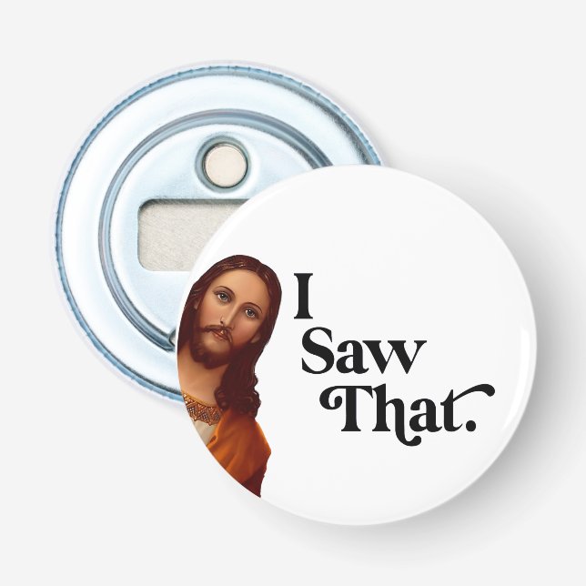 Funny Jesus I Saw That Art | Christian Humour Gift Bottle Opener (Front)