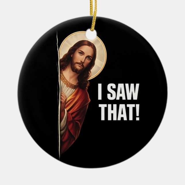 Funny Jesus "I Saw That" Christian meme design Ceramic Tree Decoration (Front)