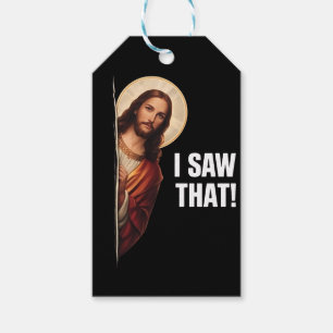Funny Jesus "I Saw That" Christian meme design Gift Tags