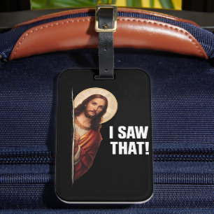 Funny Jesus "I Saw That" Christian meme design Luggage Tag