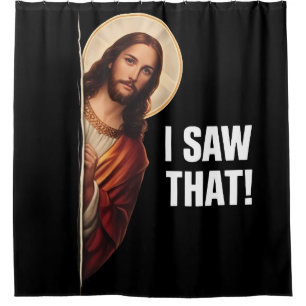 Funny Jesus "I Saw That" Christian meme design Shower Curtain