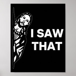 Funny Jesus I Saw That  Poster