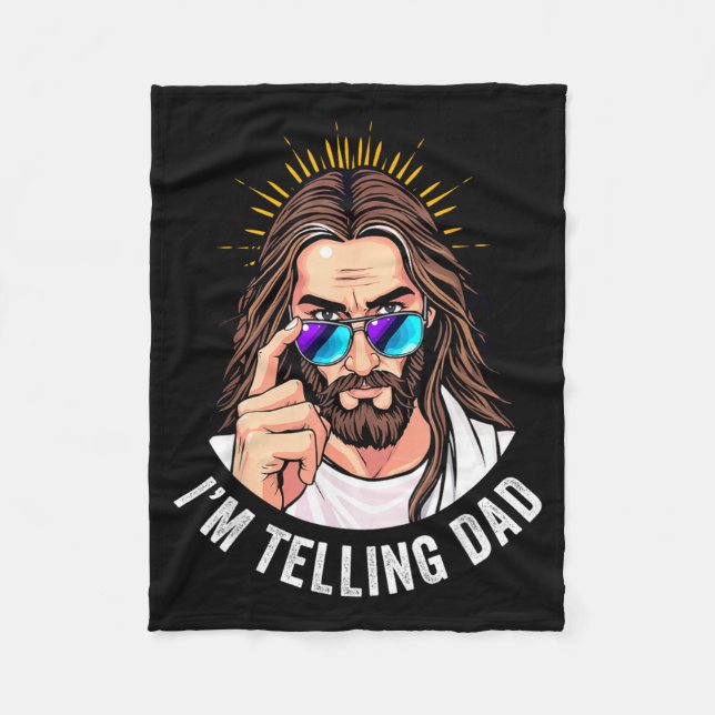 Funny Jesus Im Telling Dad Fleece Blanket (Front)
