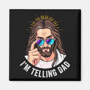 Funny Jesus Im Telling Dad Magnet