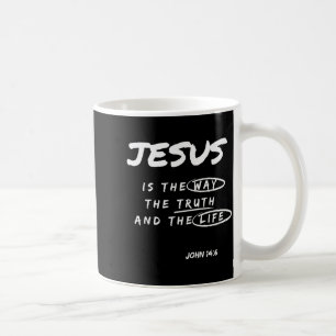 Funny Jesus Is The Way The Truth And The Life Chri Coffee Mug