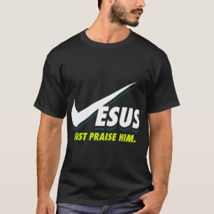 Funny Jesus  Just Praise Him Christian Gift vintag T-Shirt